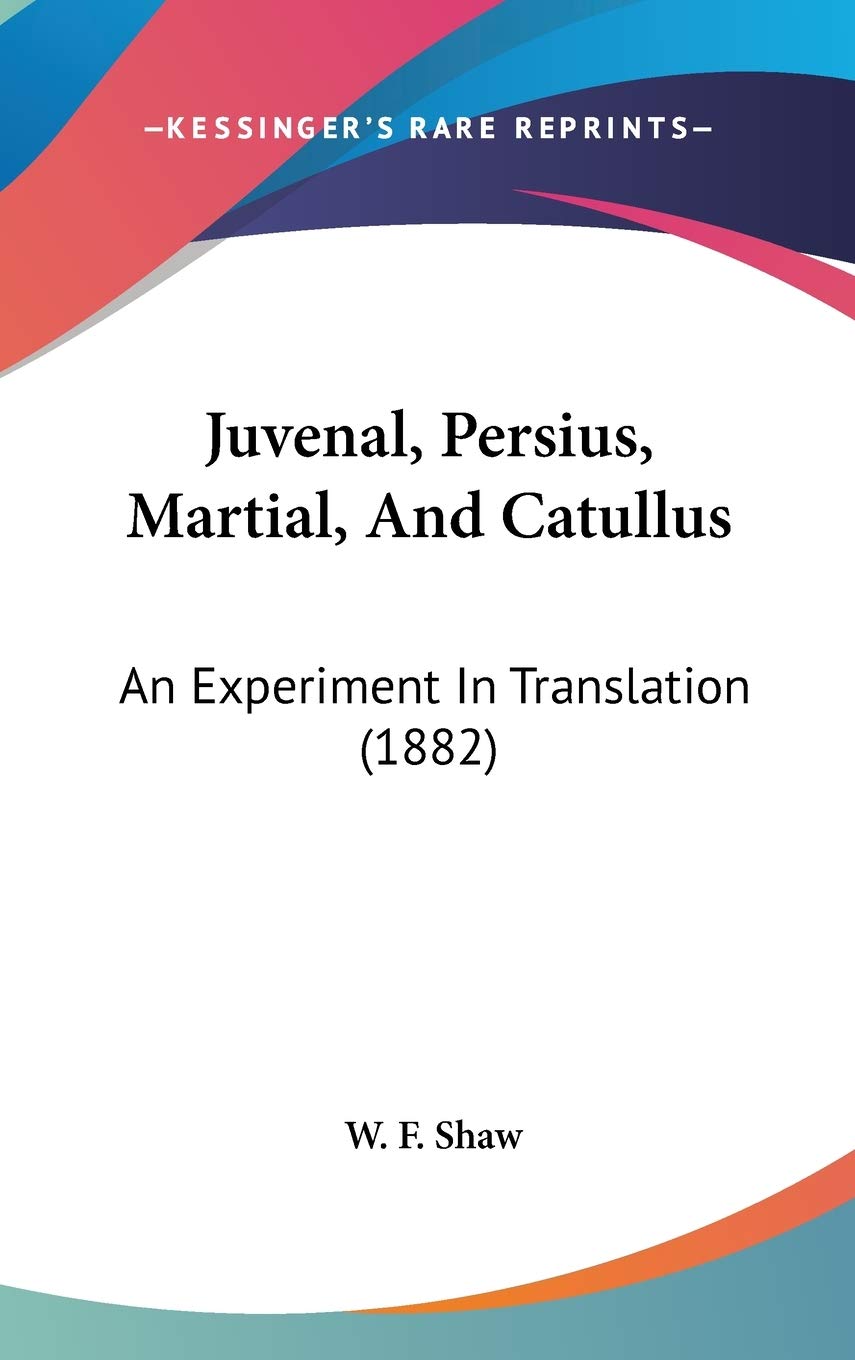 Juvenal, Persius, Martial, and Catullus: An Experiment in Translation Contemporary literature