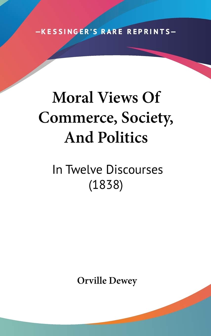 Moral Views of Commerce, Society, and Politics: In Twelve Discourses: In Twelve Discourses (1838) Law