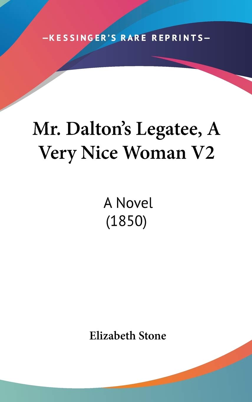 Mr. Dalton's Legatee, a Very Nice Woman: A Novel (1850) Contemporary literature