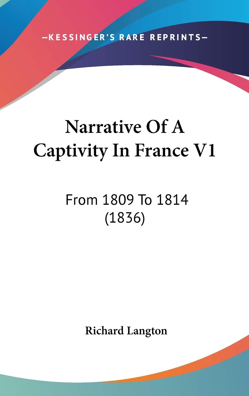 Narrative of a Captivity in France: From 1809 to 1814: From 1809 To 1814 (1836) Law