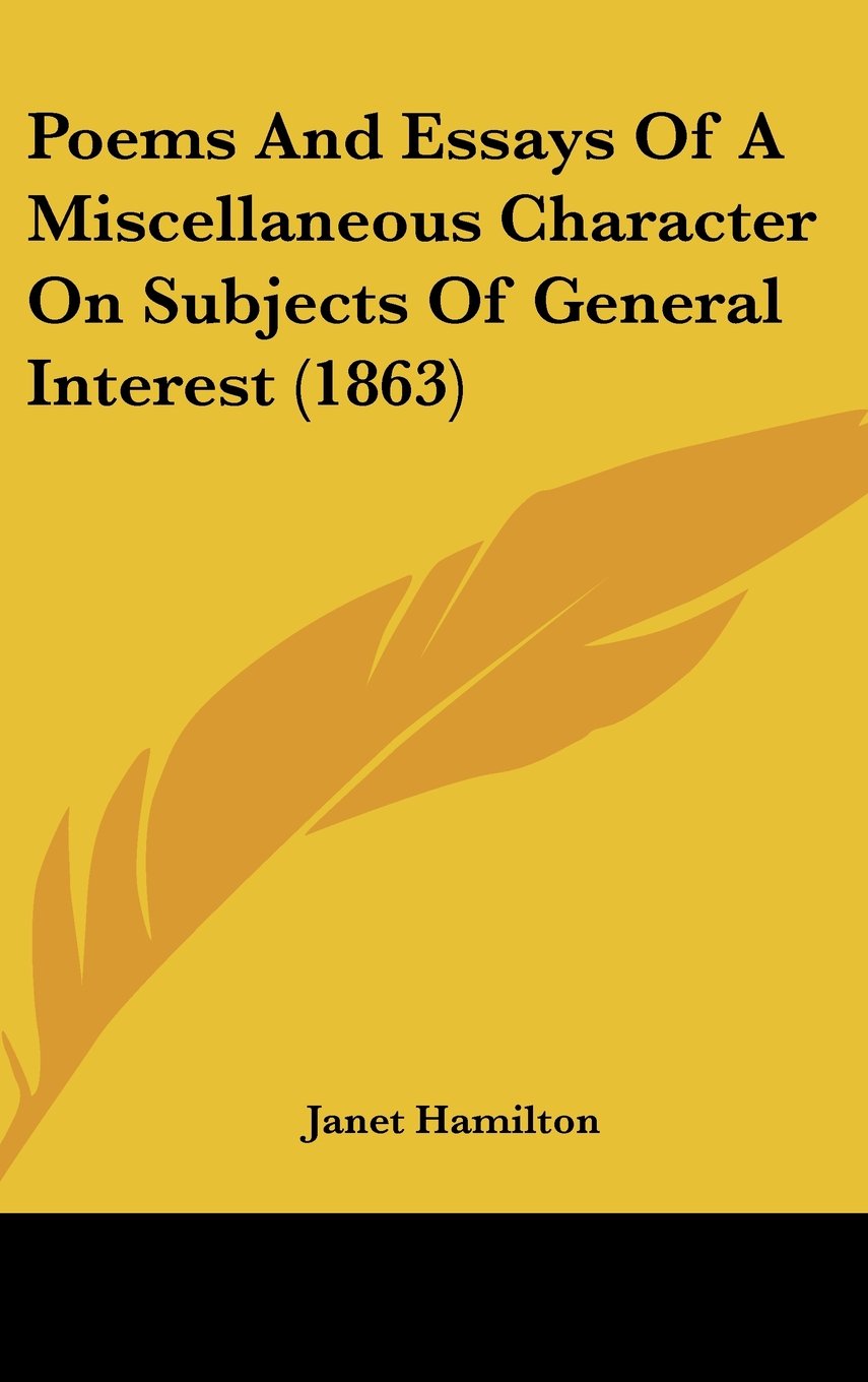 Poems and Essays of a Miscellaneous Character on Subjects of General Interest Contemporary literature