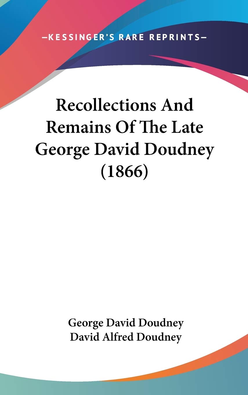 Recollections and Remains of the Late George David Doudney Law
