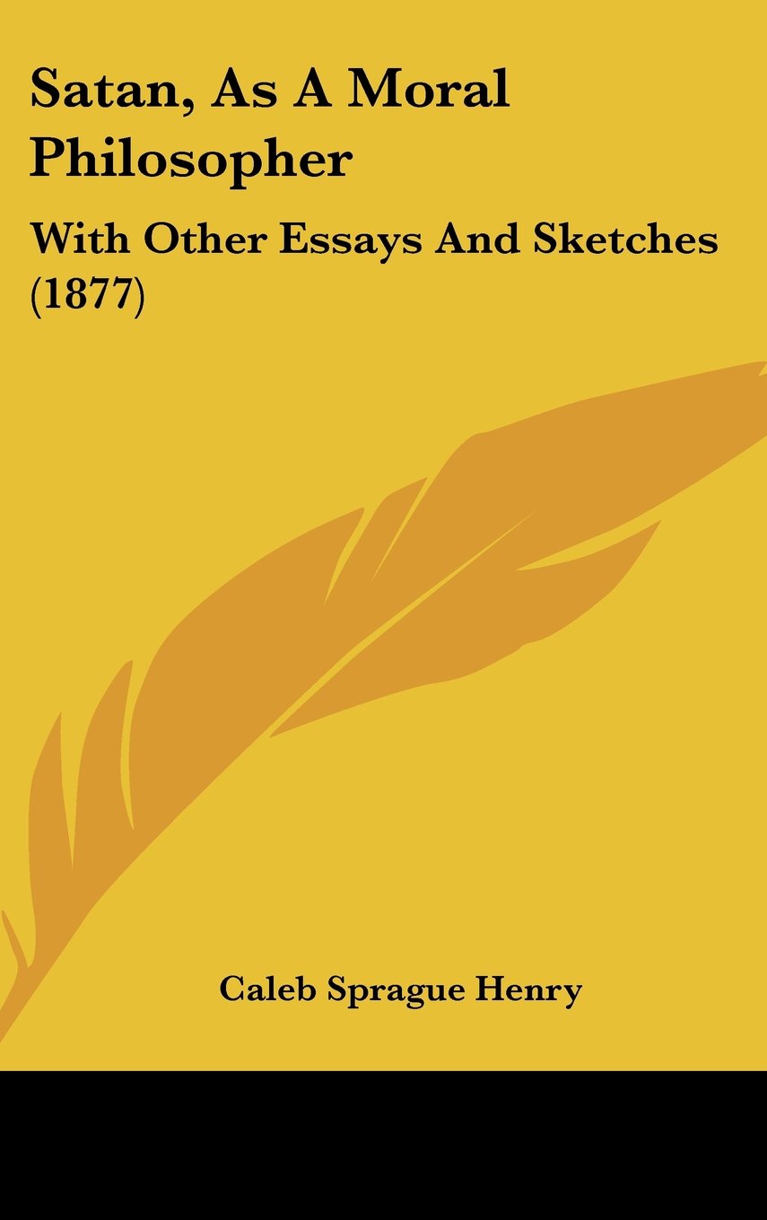 Satan, As a Moral Philosopher: With Other Essays and Sketches Contemporary literature