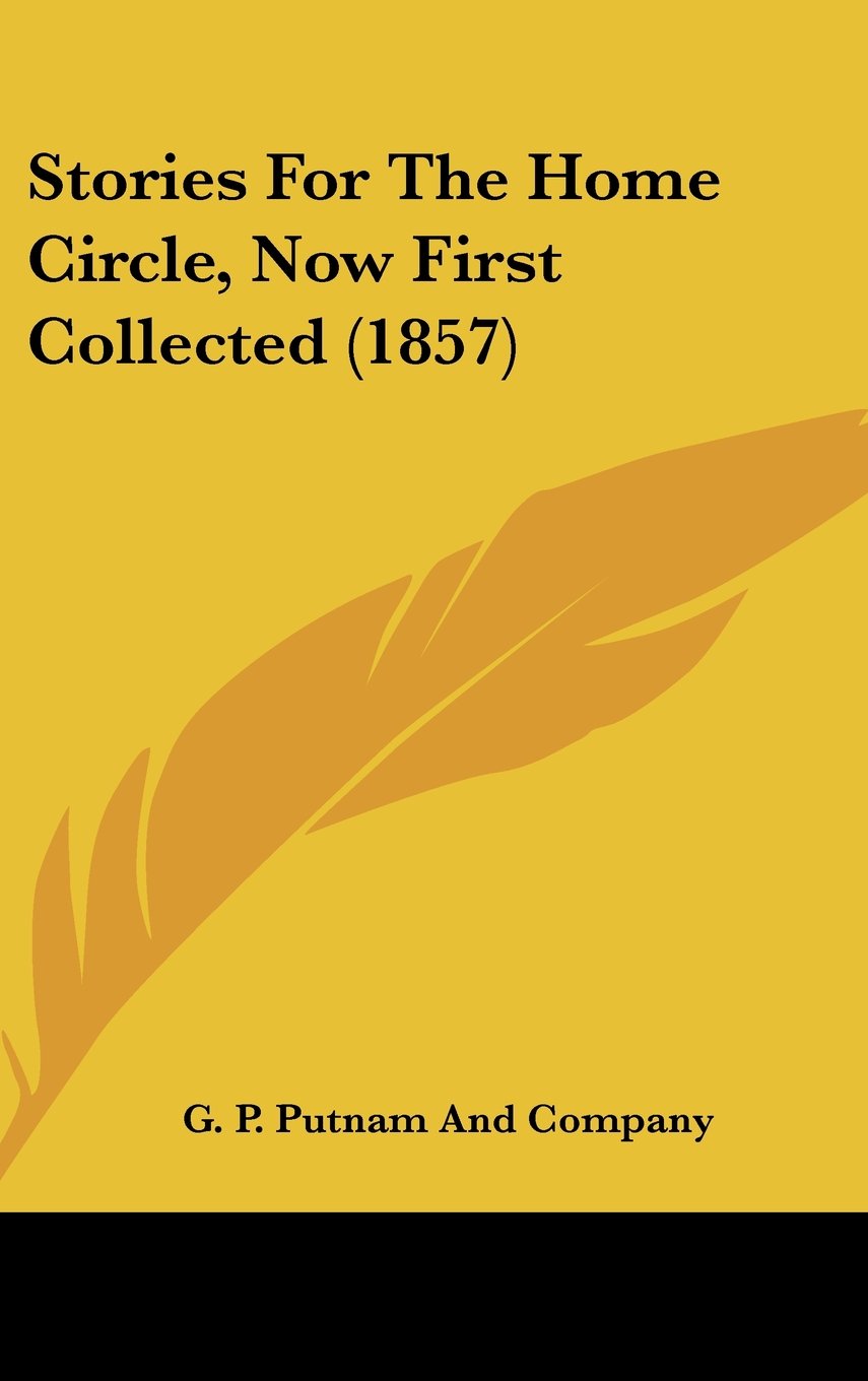 Stories for the Home Circle, Now First Collected Contemporary literature