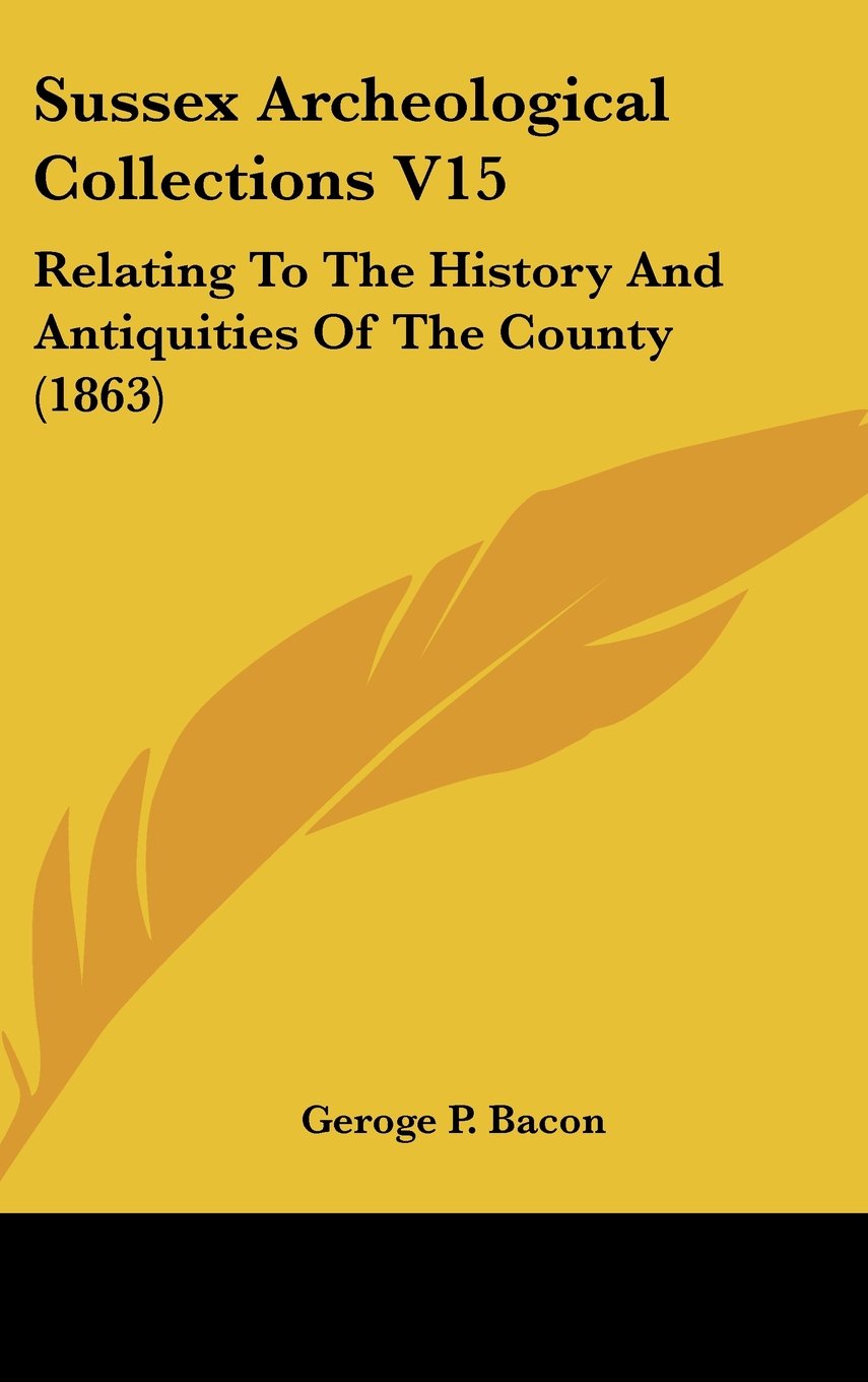 Sussex Archeological Collections: Relating to the History and Antiquities of the County: Relating To The History And Antiquities Of The County (1863) Law