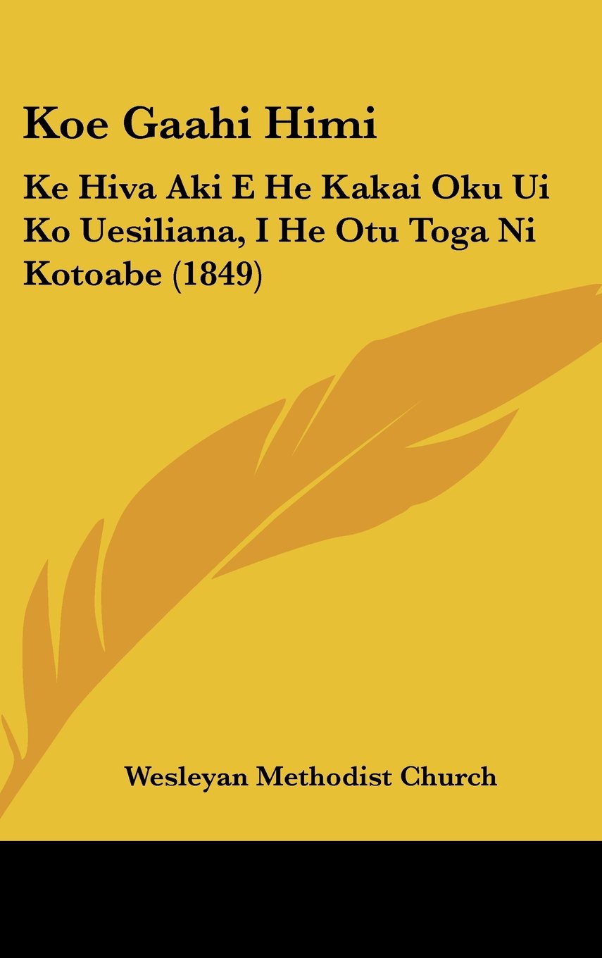 Koe Gaahi Himi: Ke Hiva Aki E He Kakai Oku Ui Ko Uesiliana, I He Otu Toga Ni Kotoabe: Ke Hiva Aki E He Kakai Oku Ui Ko Uesiliana, I He Otu Toga Ni Kotoabe (1849) Law