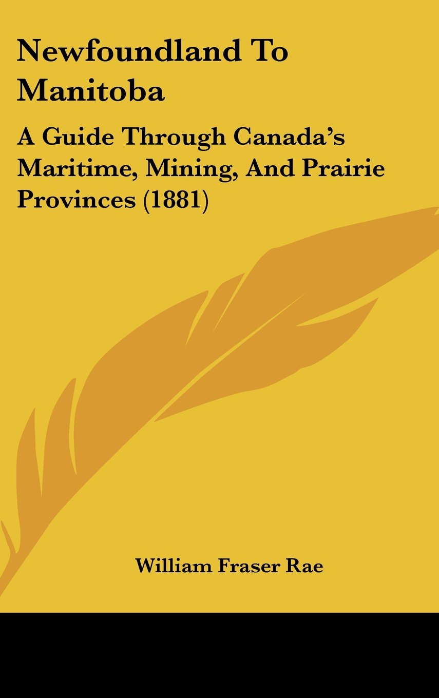 Newfoundland to Manitoba: A Guide Through Canada's Maritime, Mining, and Prairie Provinces Contemporary literature