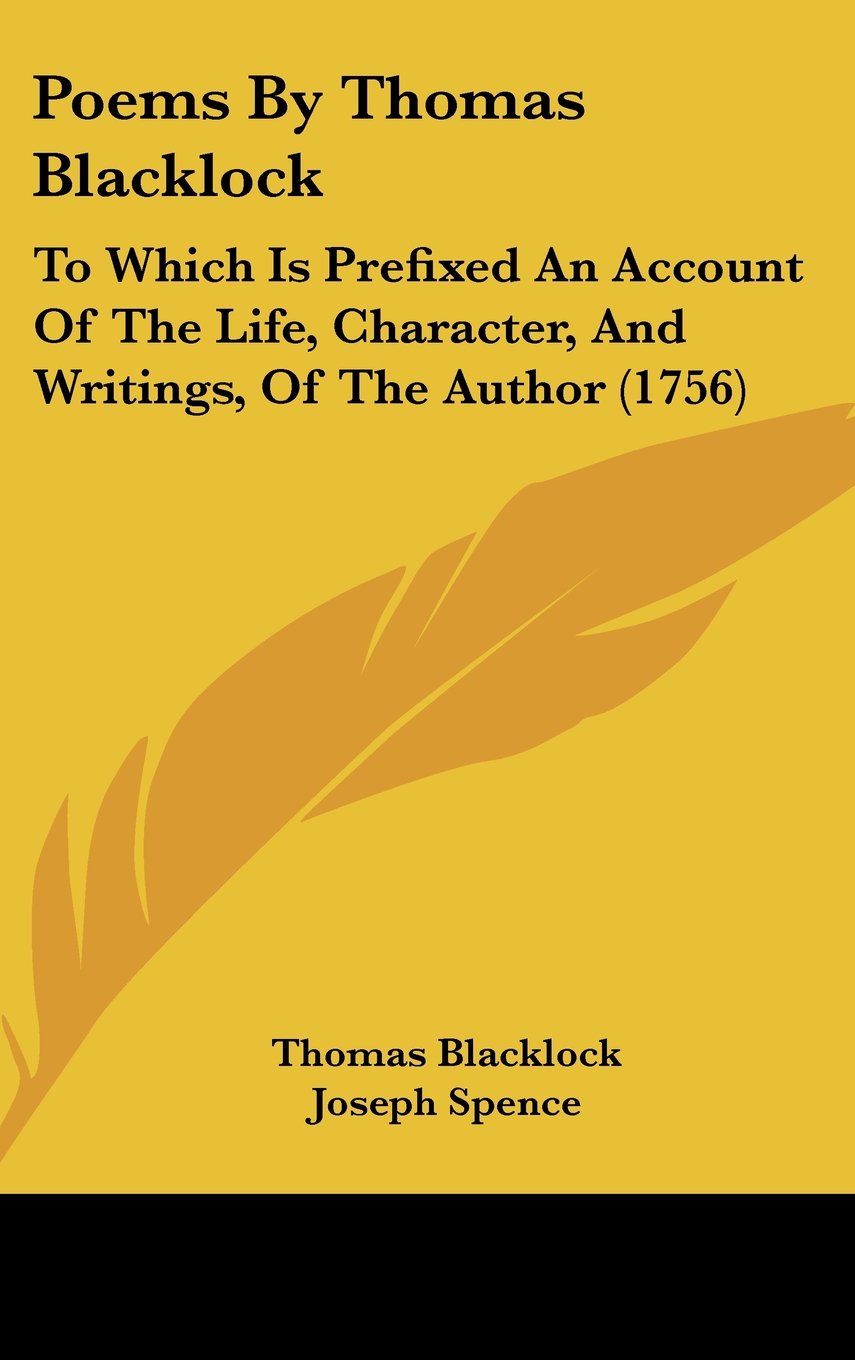 Poems by Thomas Blacklock: To Which Is Prefixed an Account of the Life, Character, and Writings, of the Author: To Which Is Prefixed An Account Of The ... Character, And Writings, Of The Author (1756) Contemporary literature Books