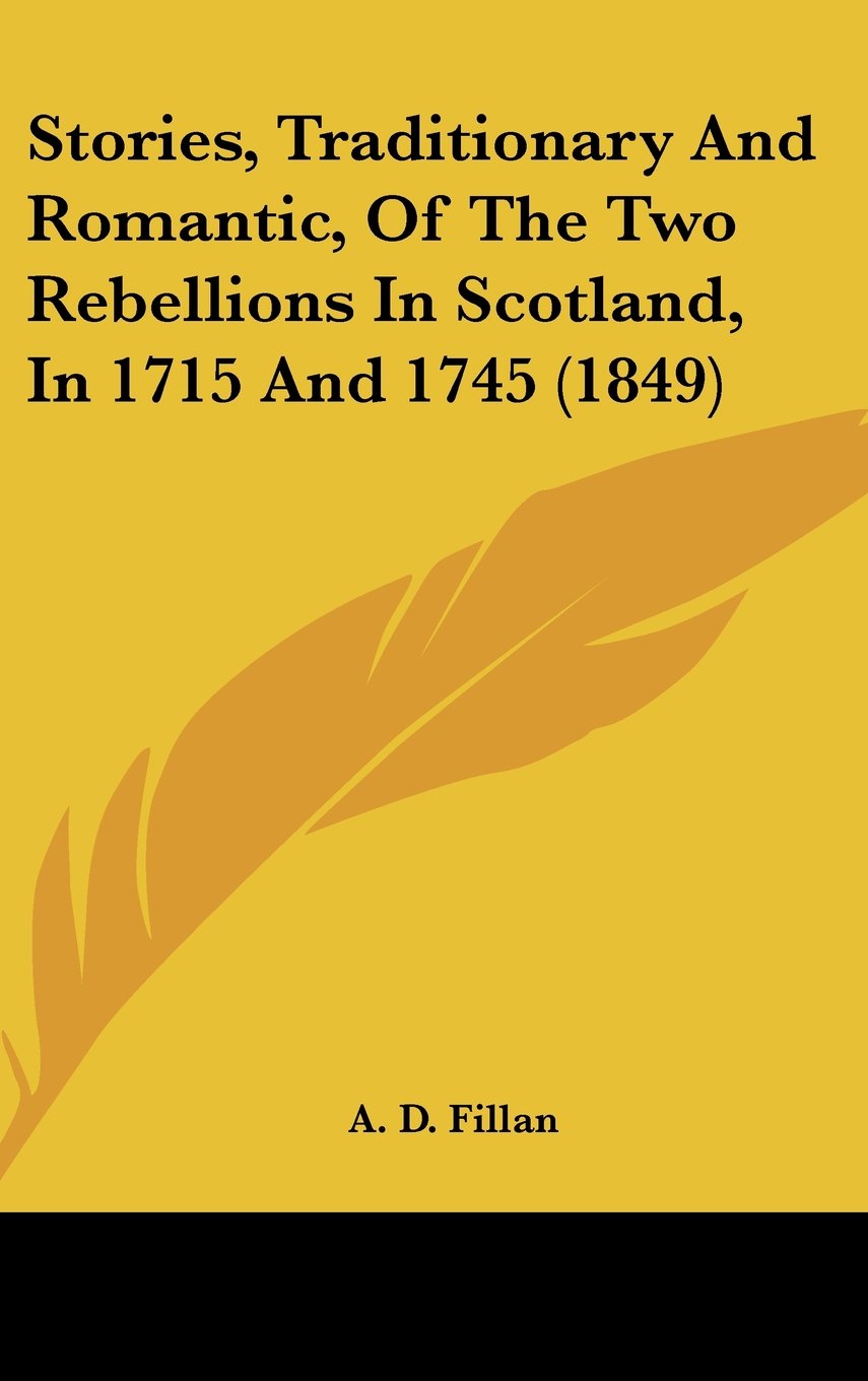 Stories, Traditionary and Romantic, of the Two Rebellions in Scotland, in 1715 and 1745 Contemporary literature