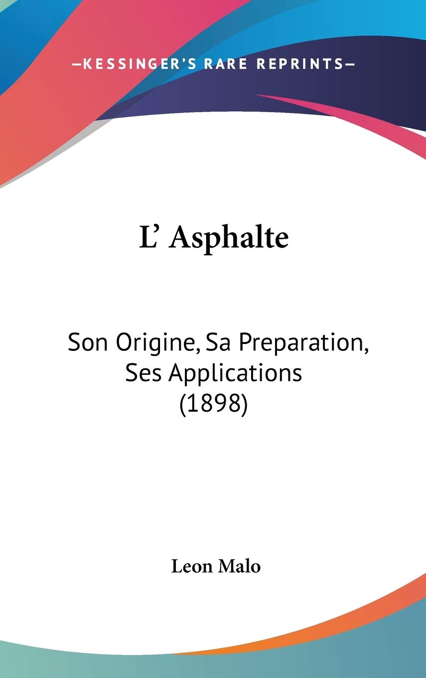 L' Asphalte: Son Origine, Sa Preparation, Ses Applications Contemporary literature