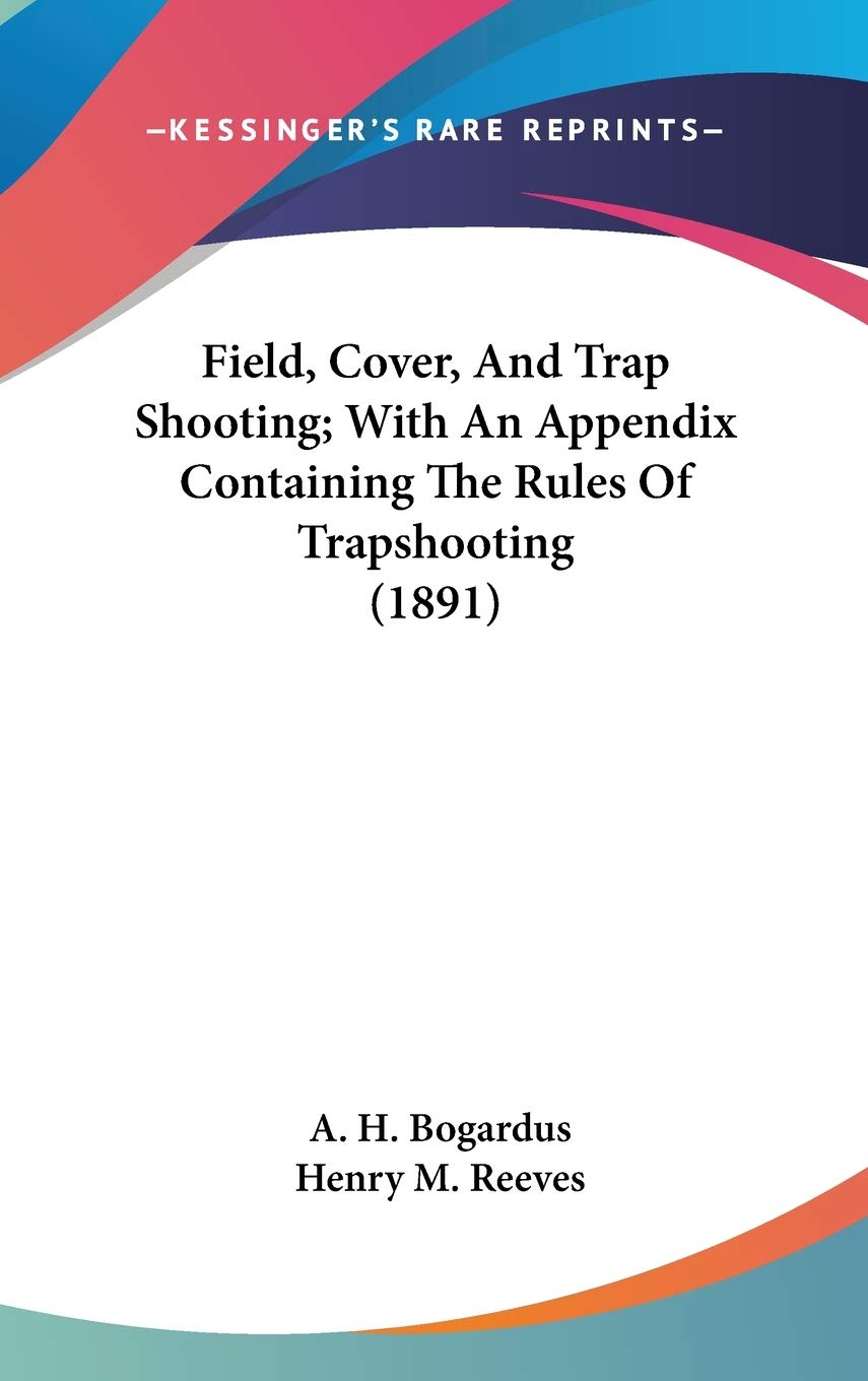 Field, Cover, And Trap Shooting; With An Appendix Containing The Rules Of Trapshooting (1891) Contemporary literature
