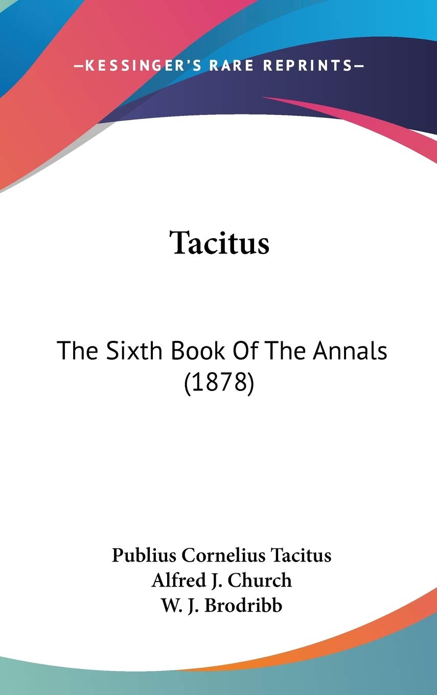 Tacitus: The Sixth Book Of The Annals (1878) Politics & History