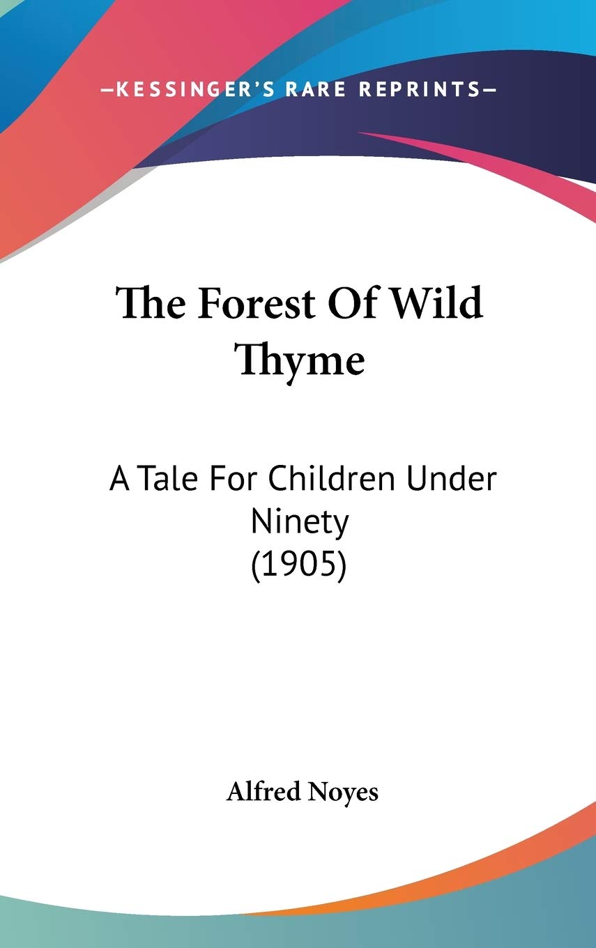 The Forest Of Wild Thyme: A Tale For Children Under Ninety (1905) Fairy Tales & Legends
