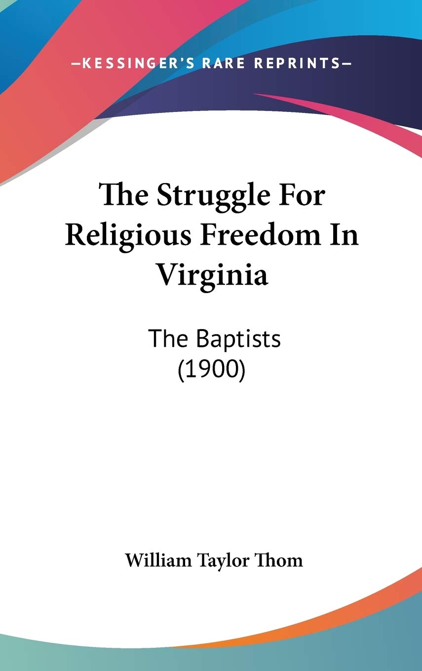The Struggle For Religious Freedom In Virginia: The Baptists (1900) Contemporary literature