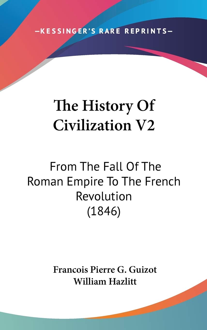 The History Of Civilization V2: From The Fall Of The Roman Empire To The French Revolution (1846) Philosophy