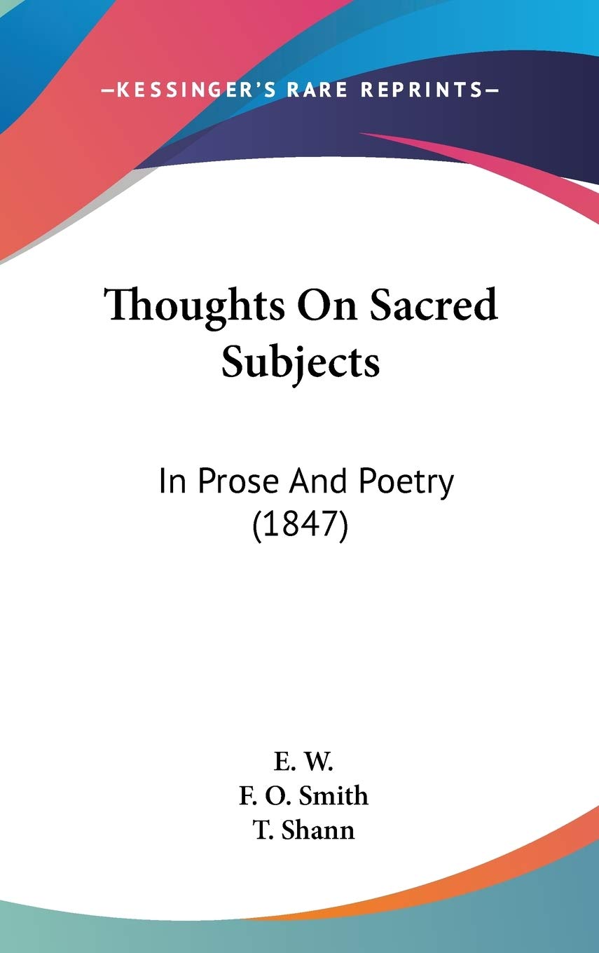 Thoughts On Sacred Subjects: In Prose And Poetry (1847) Poetry