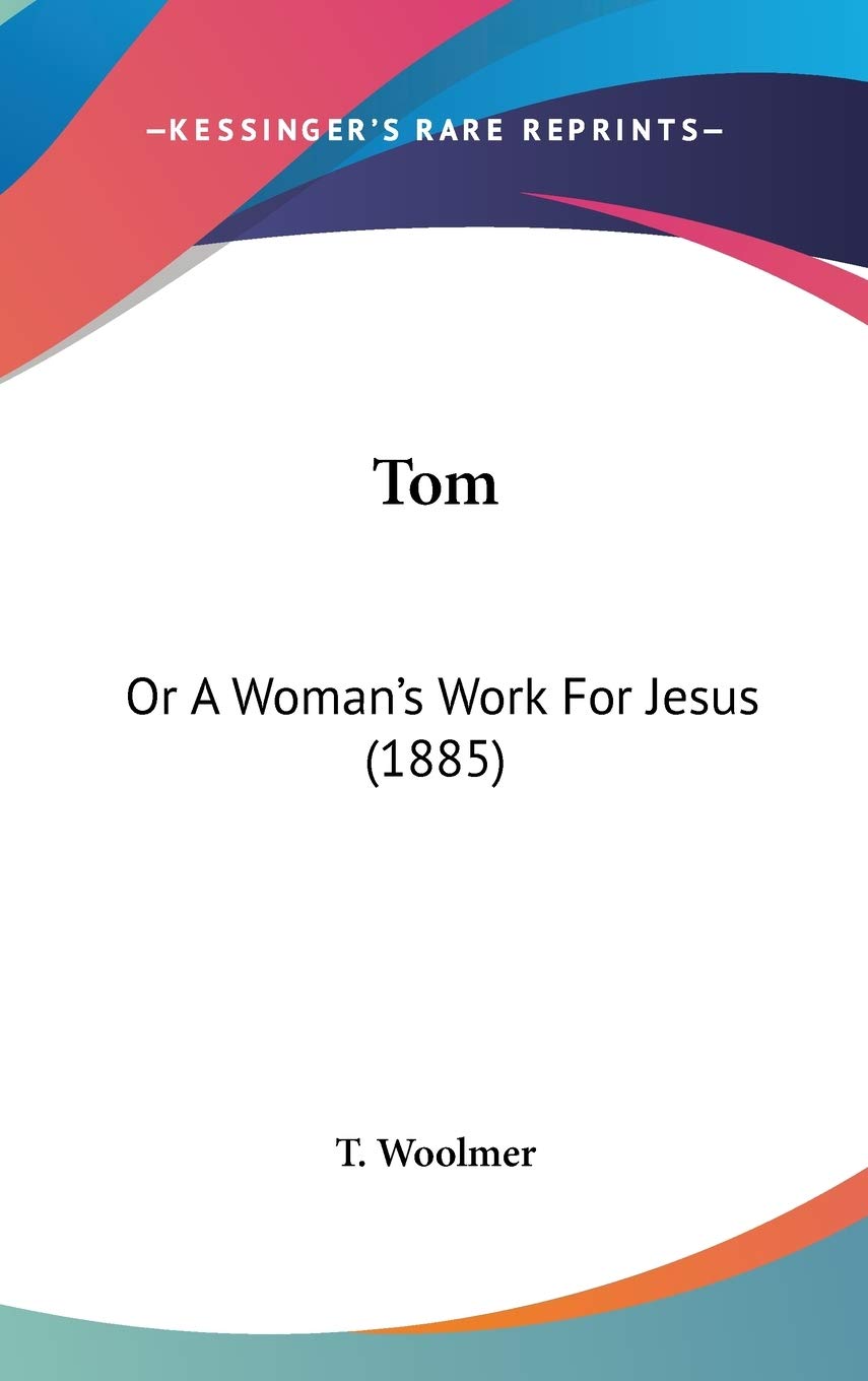Tom: Or A Woman's Work For Jesus (1885) Religion & Esotericism