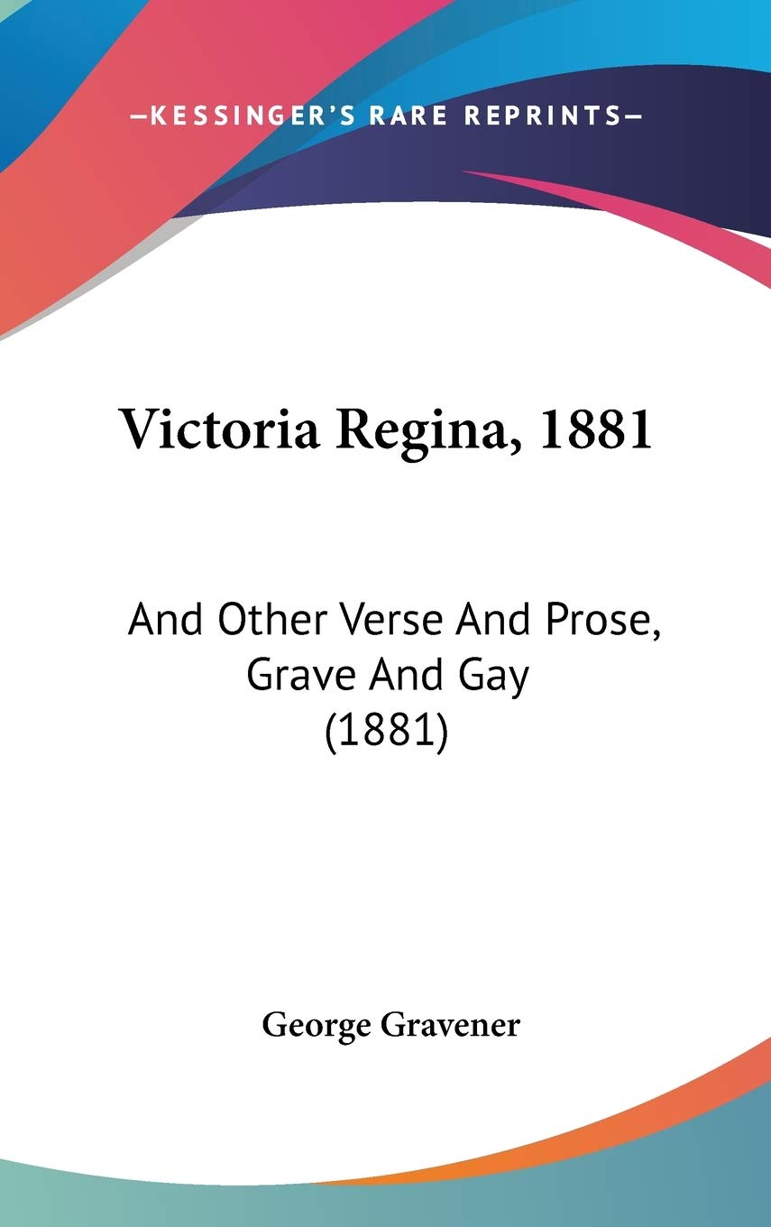 Victoria Regina, 1881: And Other Verse And Prose, Grave And Gay (1881) Poetry