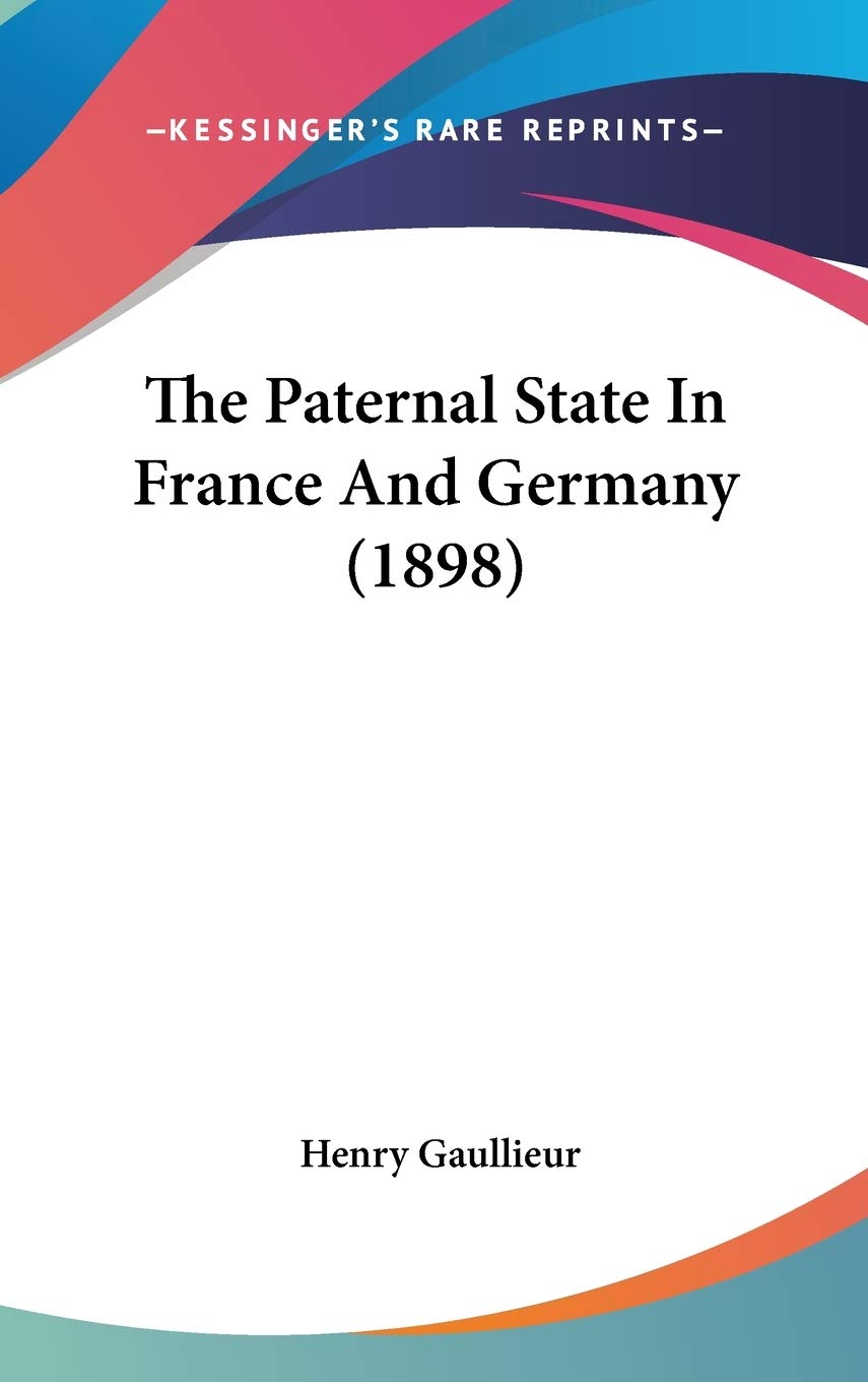 The Paternal State In France And Germany (1898) Contemporary literature