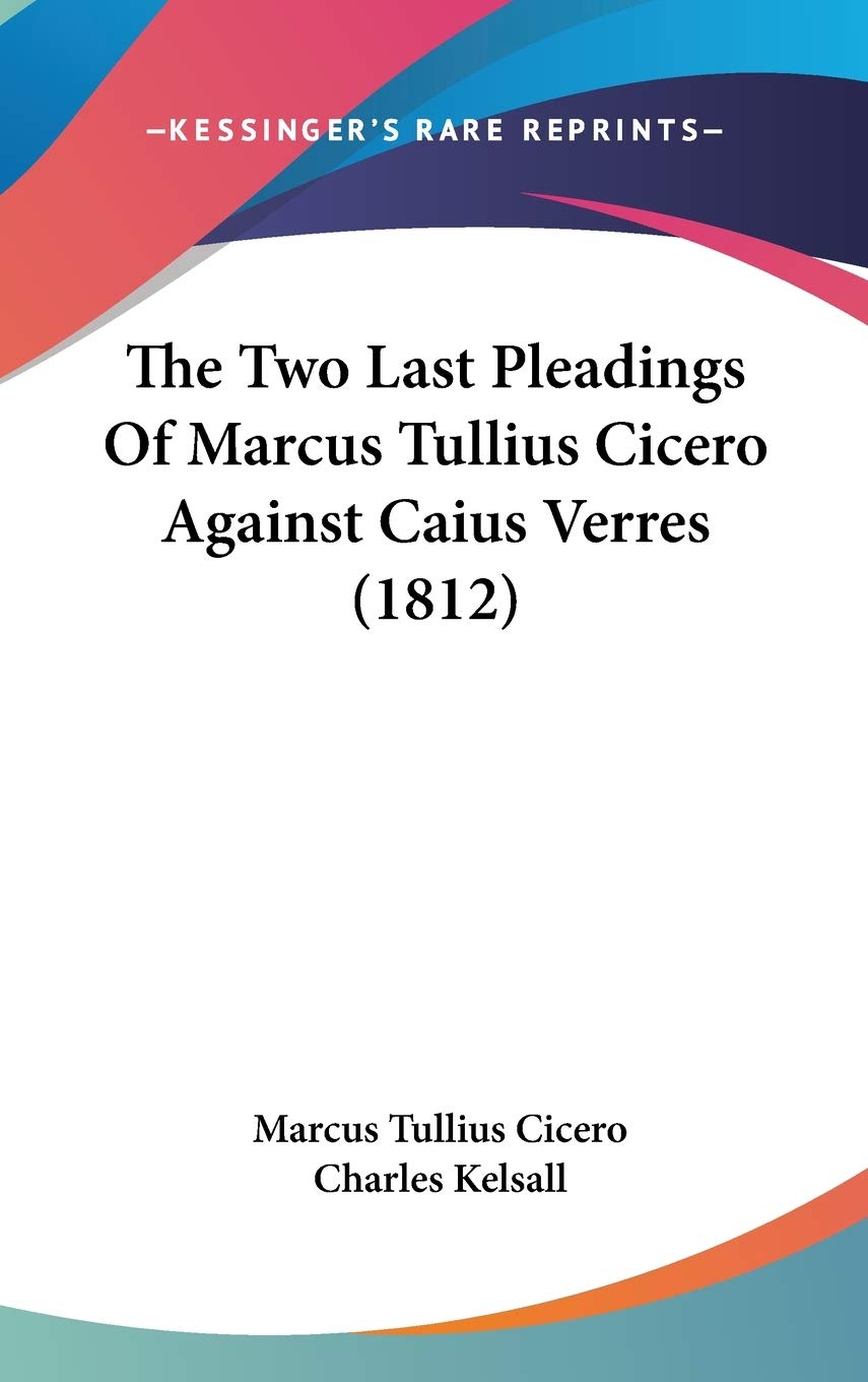 The Two Last Pleadings Of Marcus Tullius Cicero Against Caius Verres (1812) Philosophy