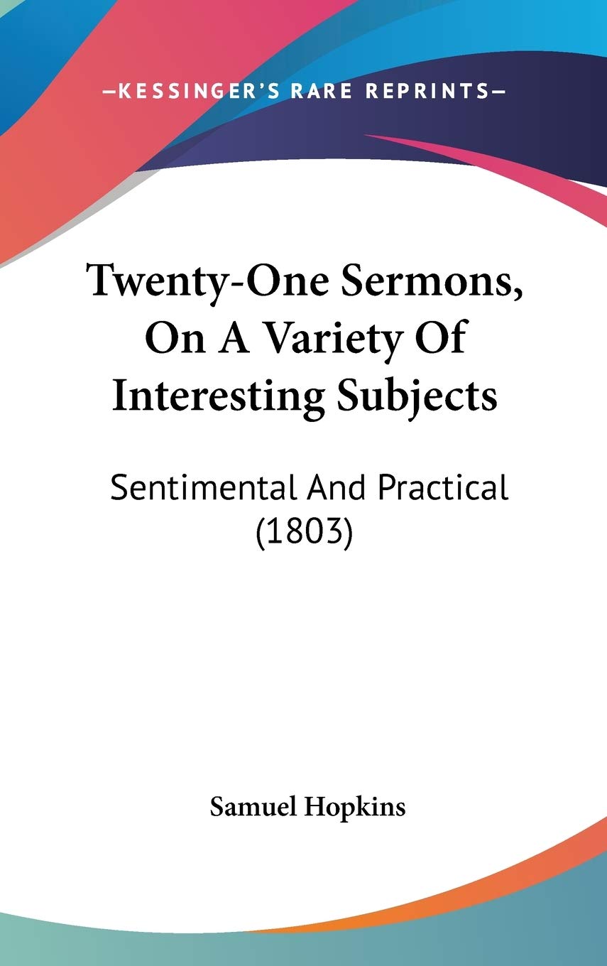 Twenty-One Sermons, On A Variety Of Interesting Subjects: Sentimental And Practical (1803) book