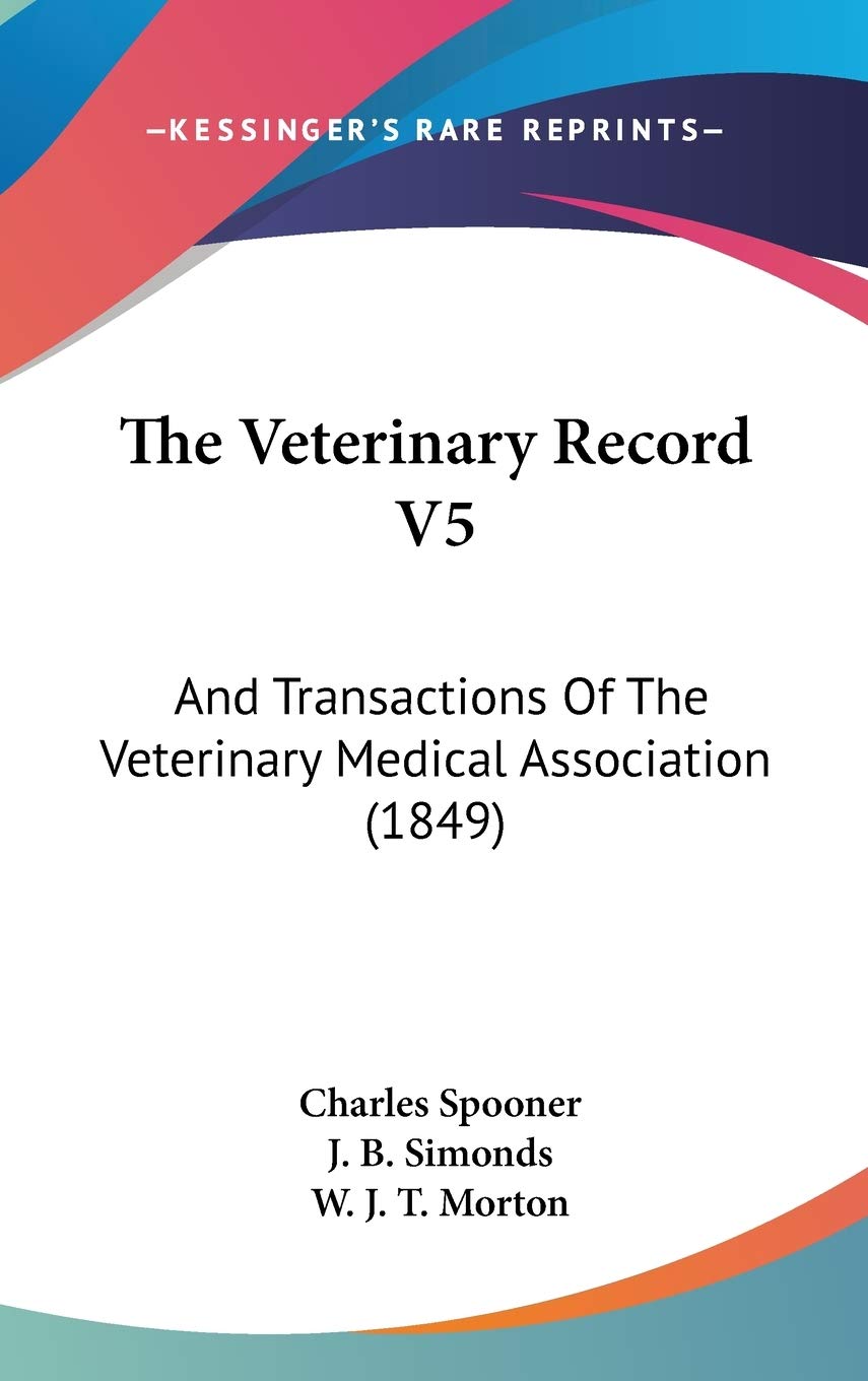 The Veterinary Record V5: And Transactions Of The Veterinary Medical Association (1849) Medicine