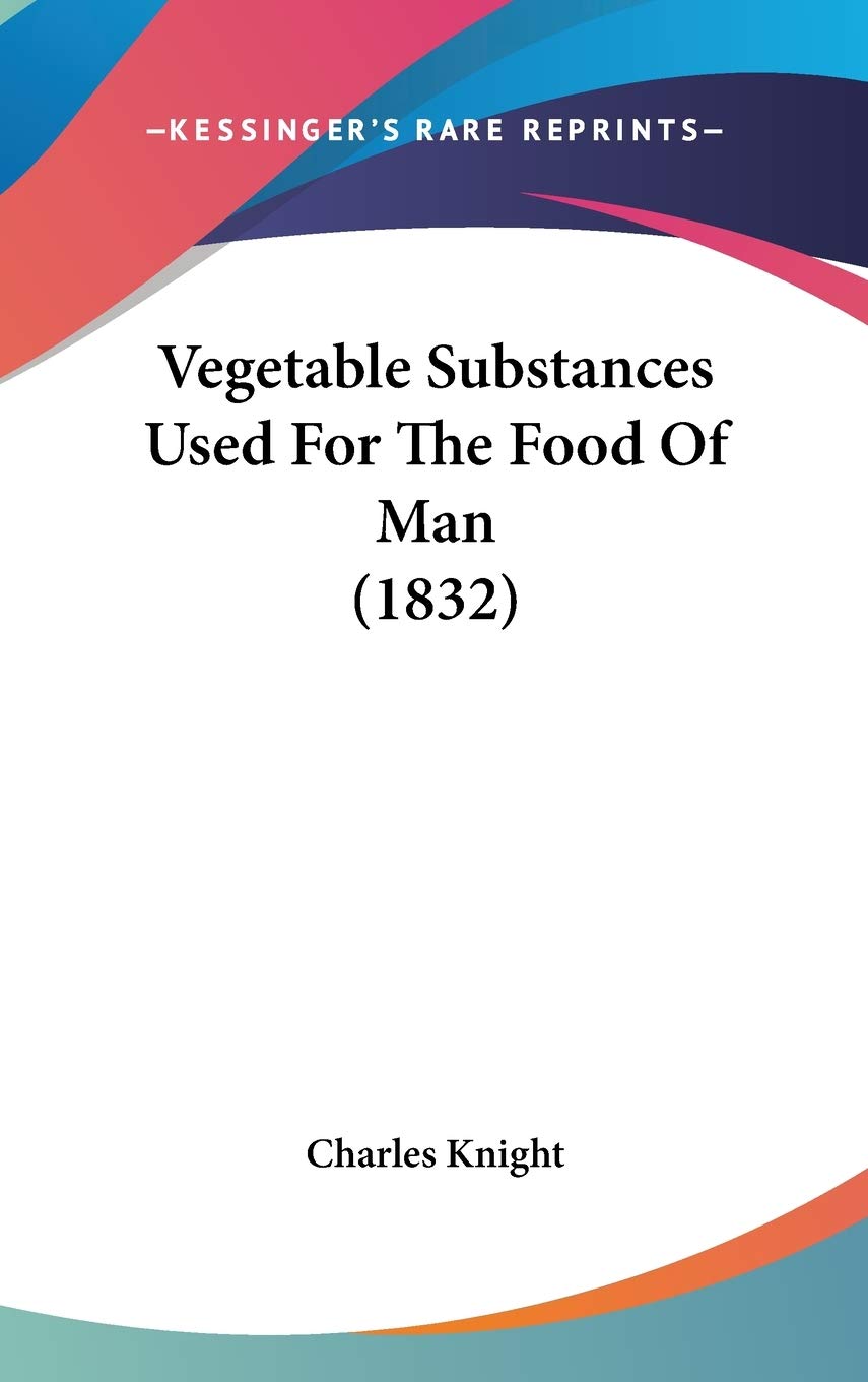 Vegetable Substances Used For The Food Of Man (1832) Business, Finance & Career