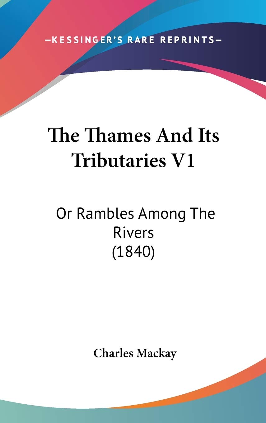 The Thames And Its Tributaries V1: Or Rambles Among The Rivers (1840) Geology & Geography