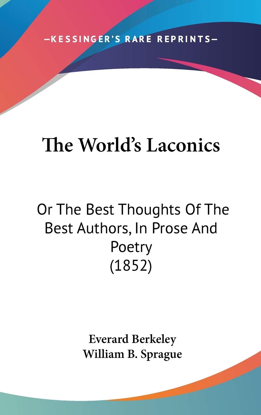 The World's Laconics: Or The Best Thoughts Of The Best Authors, In Prose And Poetry (1852) Poetry