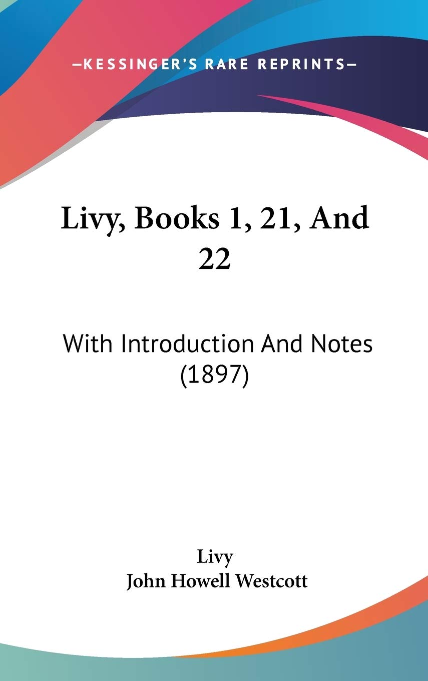 Livy, Books 1, 21, And 22: With Introduction And Notes (1897) Contemporary literature