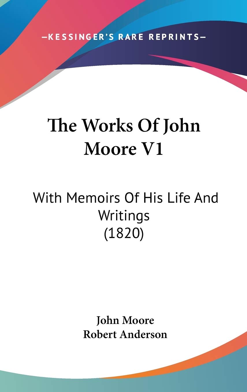 The Works Of John Moore V1: With Memoirs Of His Life And Writings (1820) Art & Literature