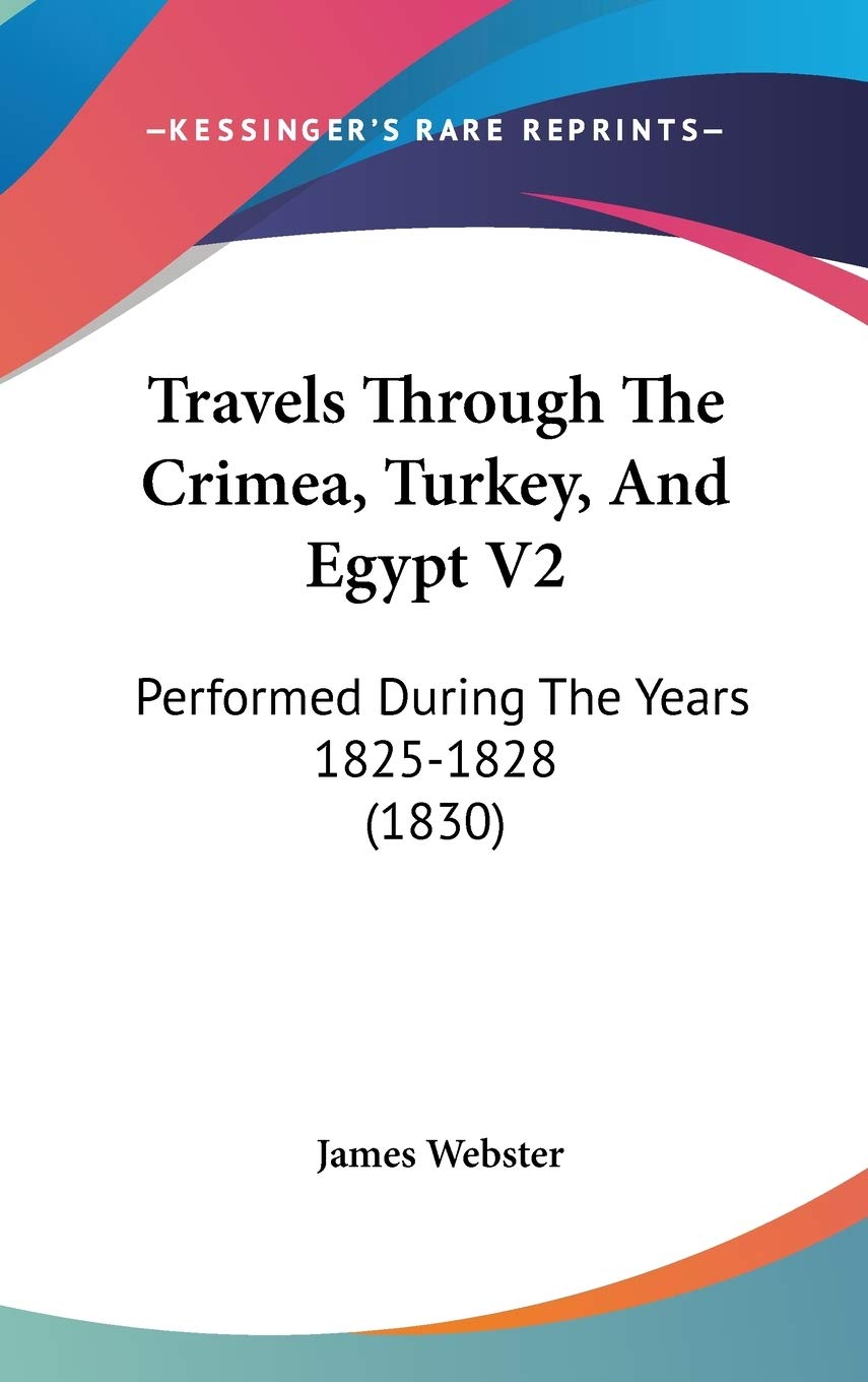 Travels Through The Crimea, Turkey, And Egypt V2: Performed During The Years 1825-1828 (1830) Essays & Short Stories
