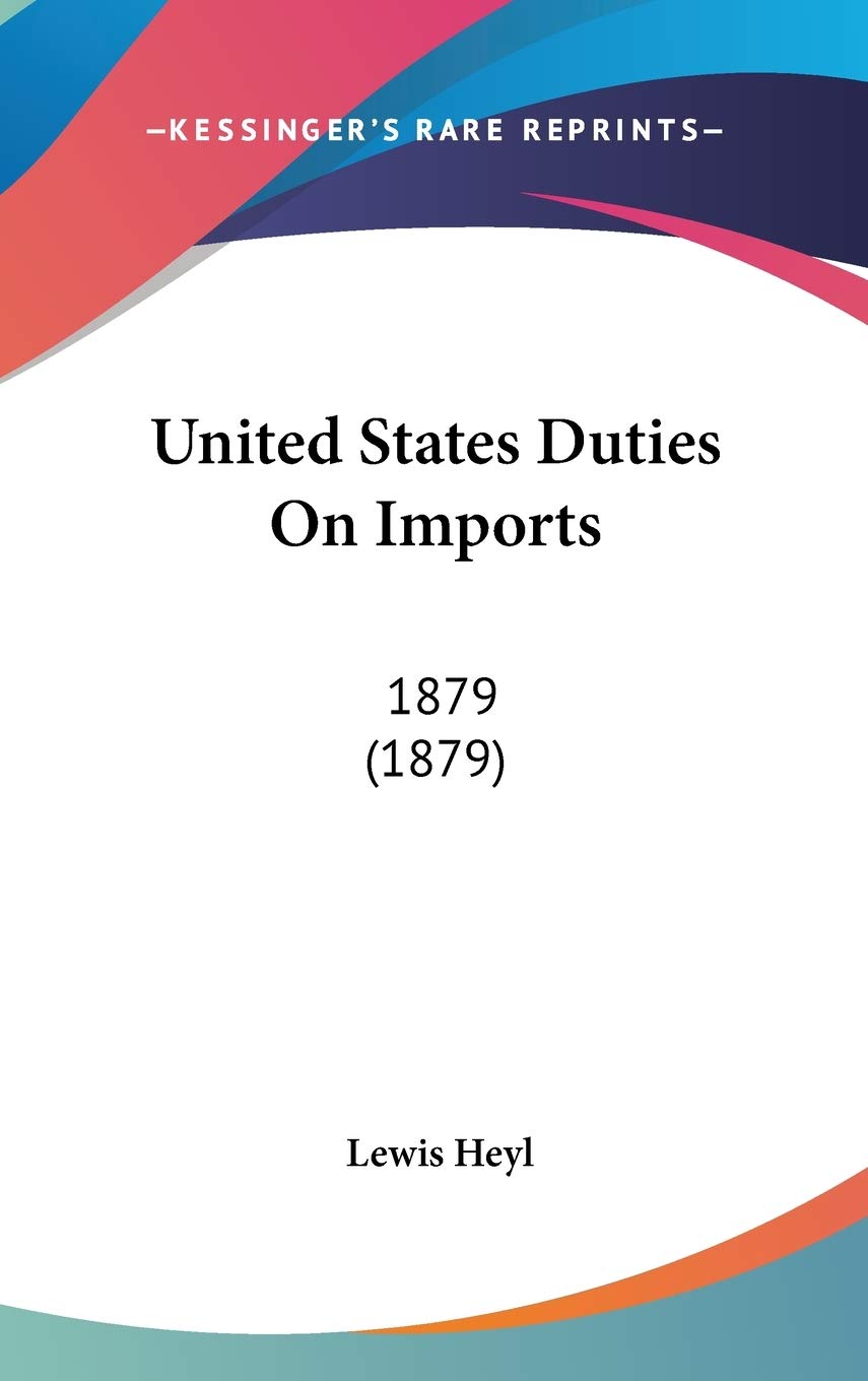 United States Duties On Imports: 1879 (1879) Social Sciences