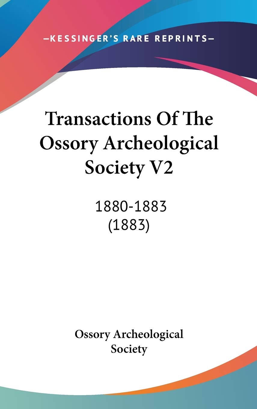 Transactions Of The Ossory Archeological Society V2: 1880-1883 (1883) Social Sciences