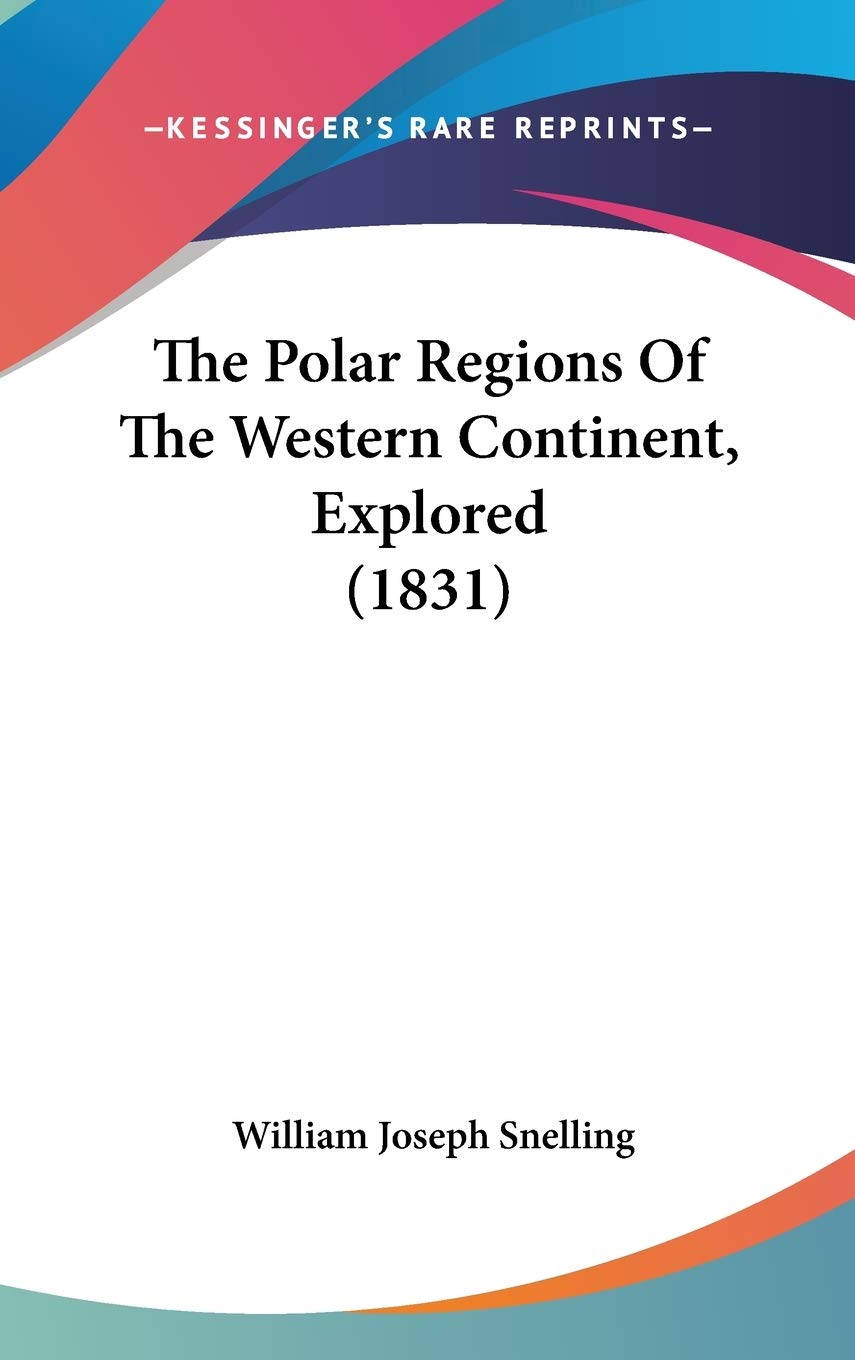 The Polar Regions Of The Western Continent, Explored (1831) Geology & Geography