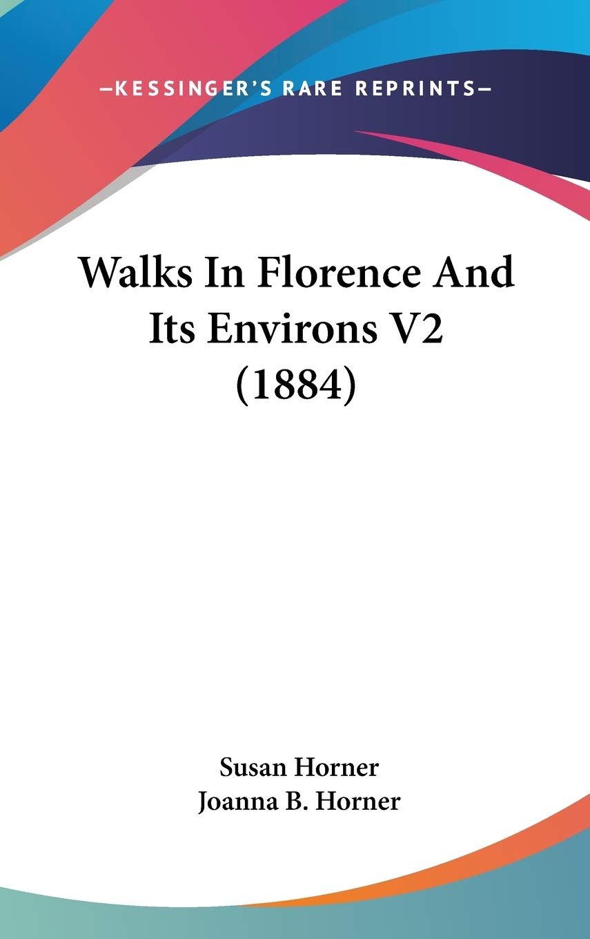 Walks In Florence And Its Environs V2 (1884) Travel