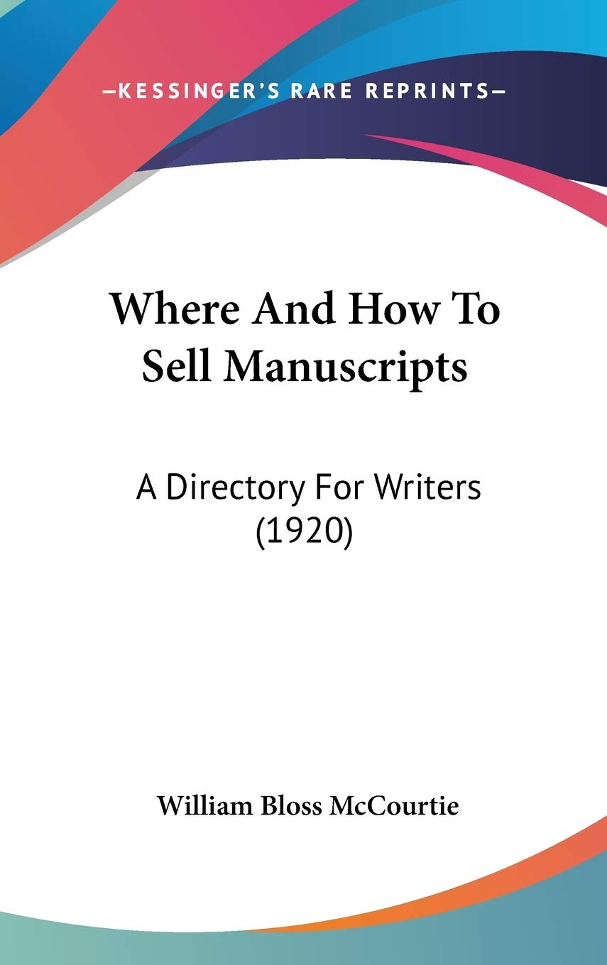 Where And How To Sell Manuscripts: A Directory For Writers (1920) Essays & Short Stories