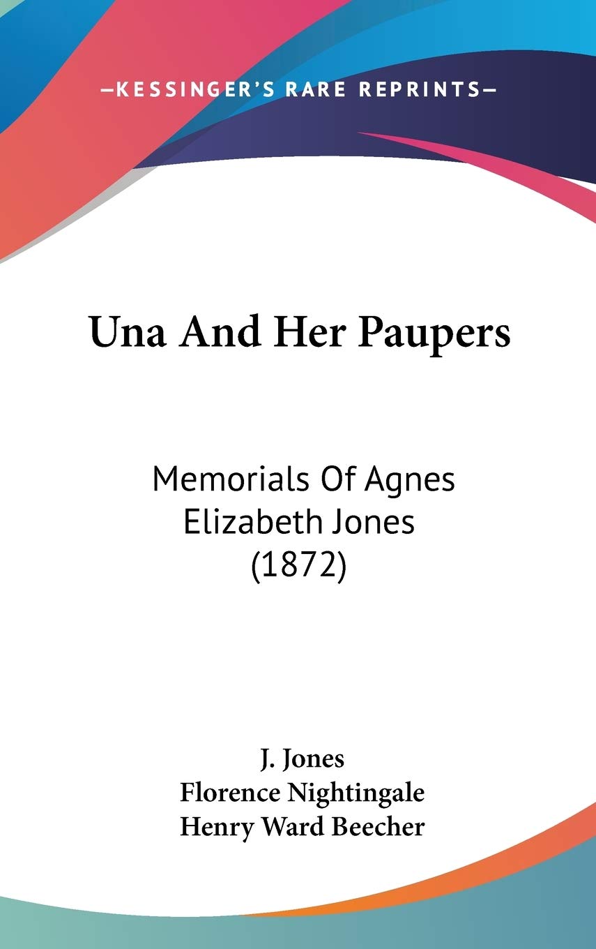 Una And Her Paupers: Memorials Of Agnes Elizabeth Jones (1872) Death & Mourning