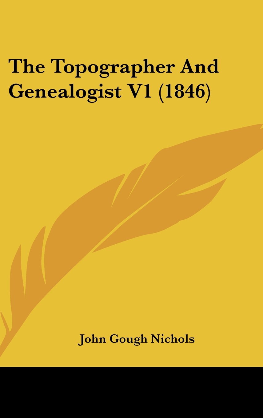 The Topographer And Genealogist V1 (1846) Reference Books