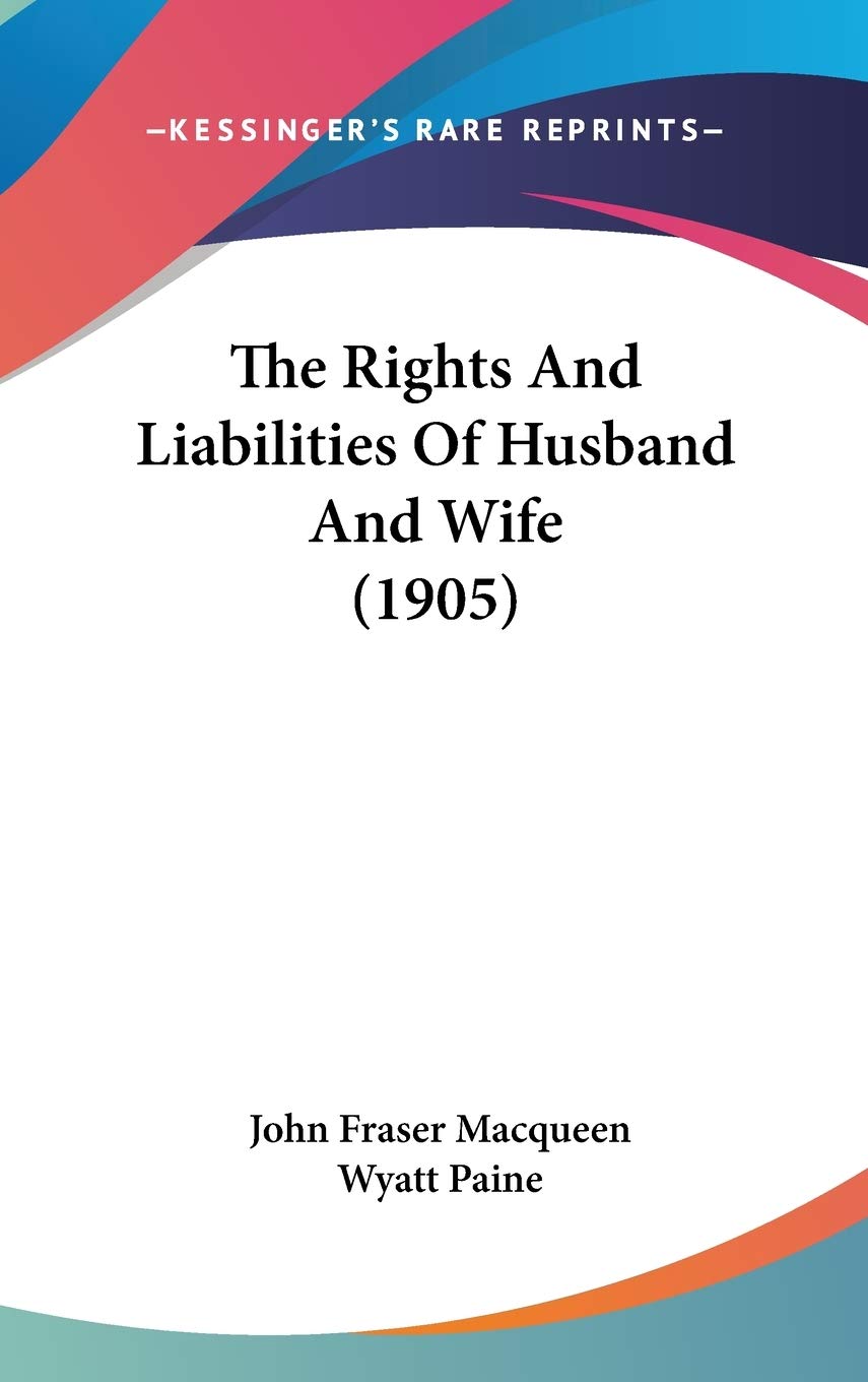The Rights And Liabilities Of Husband And Wife (1905) Law