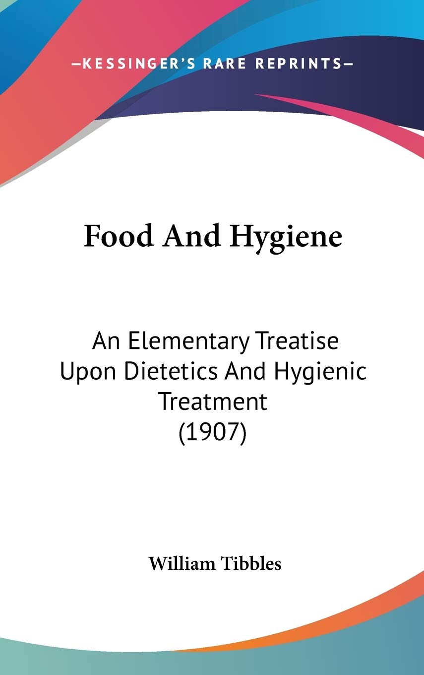 Food And Hygiene: An Elementary Treatise Upon Dietetics And Hygienic Treatment (1907) Business, Finance & Career