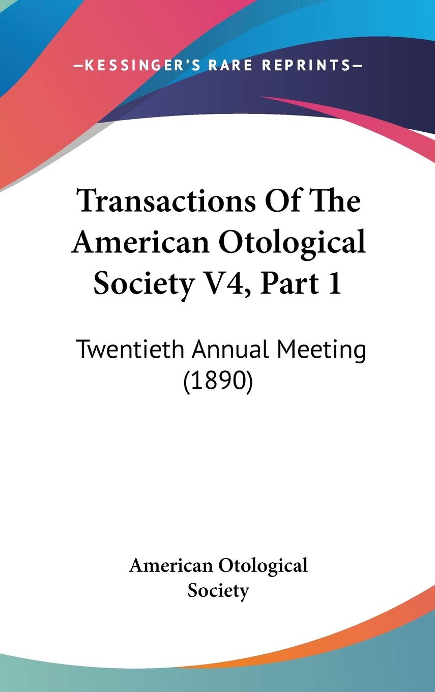 Transactions Of The American Otological Society V4, Part 1: Twentieth Annual Meeting (1890) International