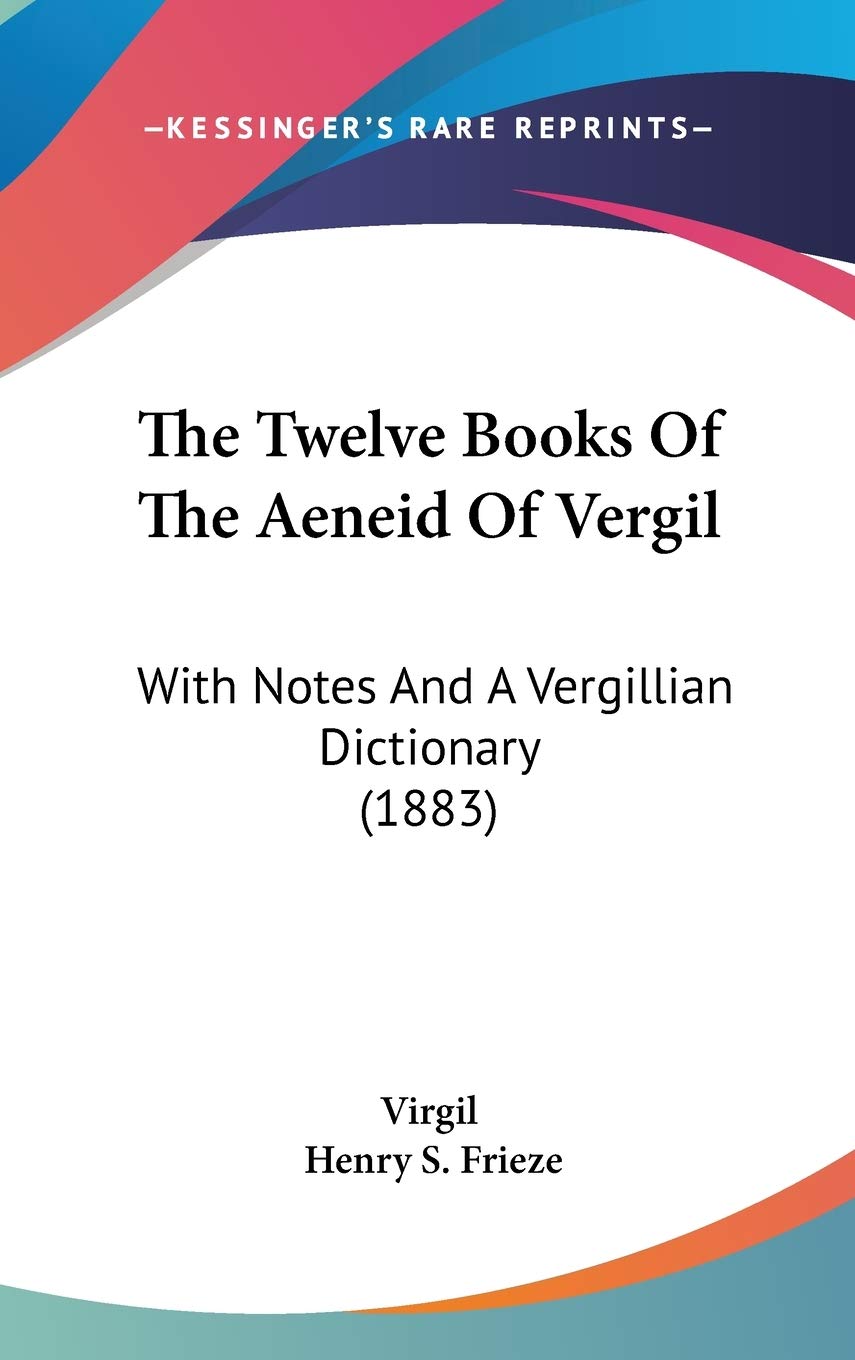 The Twelve Books Of The Aeneid Of Vergil: With Notes And A Vergillian Dictionary (1883) Philosophy