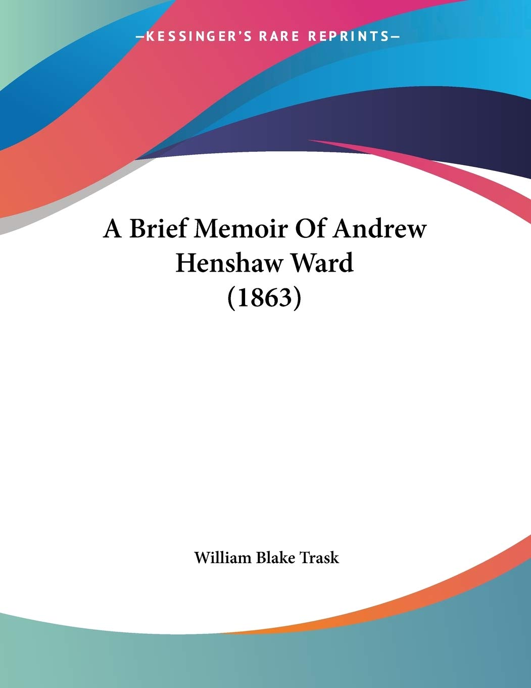 A Brief Memoir of Andrew Henshaw Ward Contemporary literature