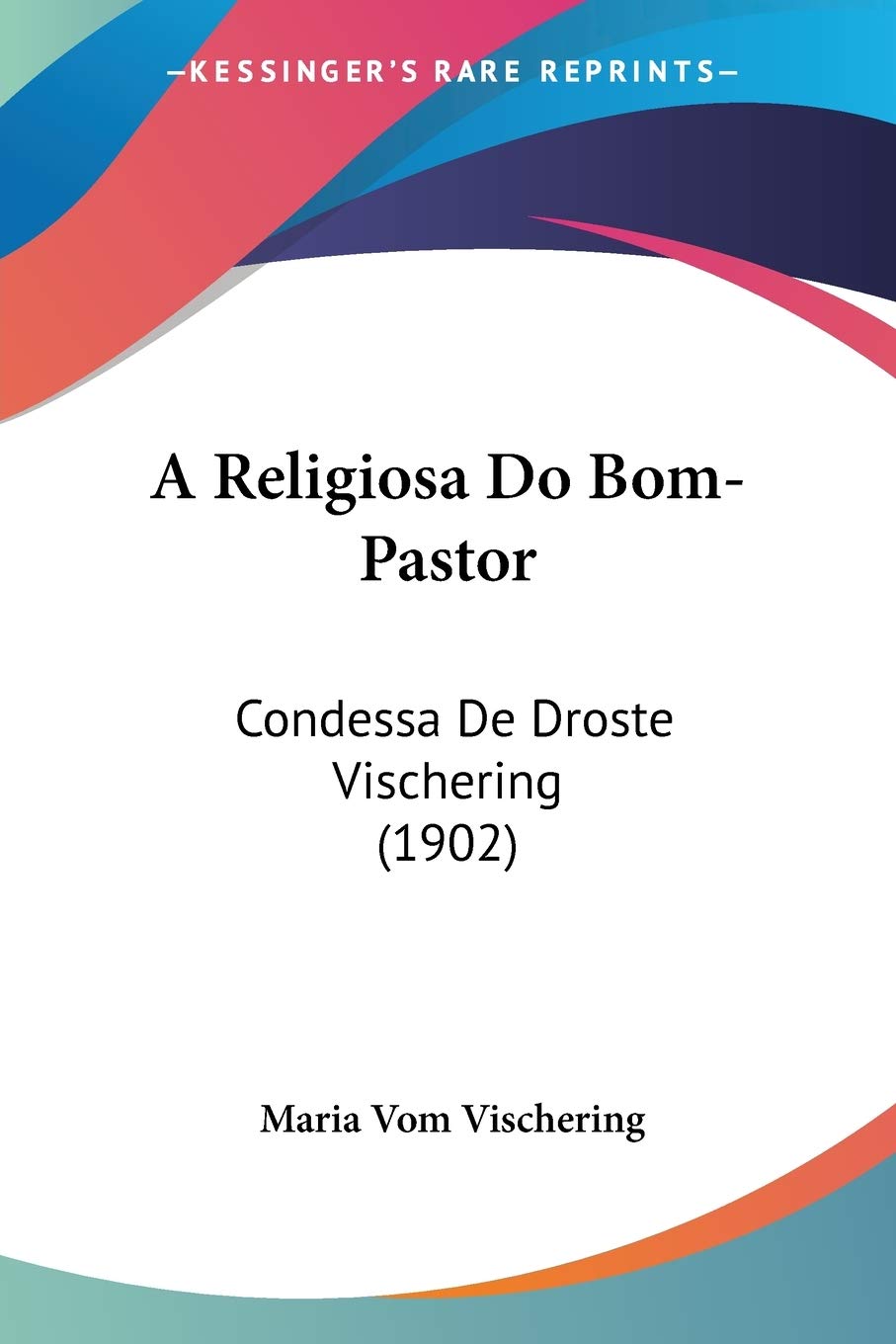 A Religiosa Do Bom-pastor: Condessa De Droste Vischering: Condessa De Droste Vischering (1902) Contemporary literature