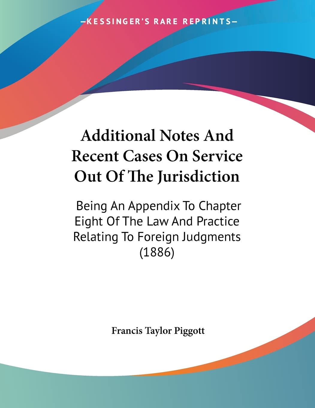 Additional Notes and Recent Cases on Service Out of the Jurisdiction: Being an Appendix to Chapter Eight of the Law and Practice Relating to Foreign Judgments Contemporary literature
