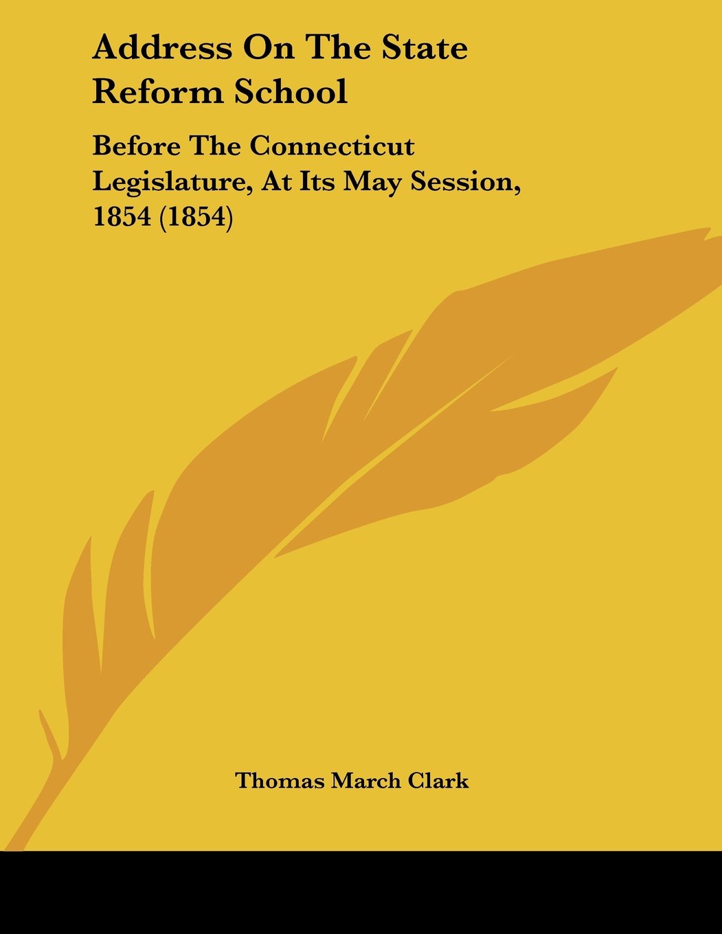 Address on the State Reform School: Before the Connecticut Legislature, at Its May Session, 1854 Contemporary literature