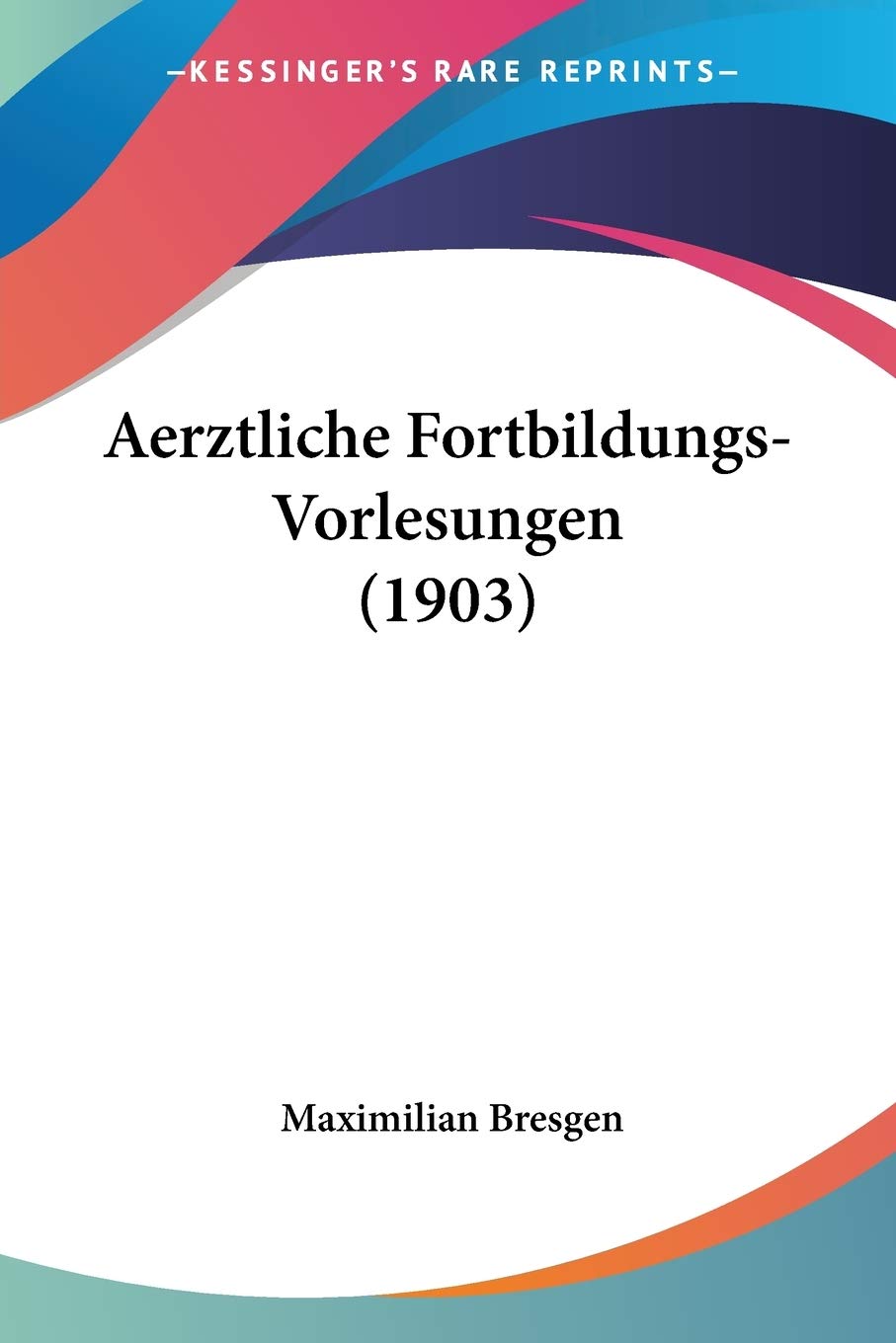 Aerztliche Fortbildungs-vorlesungen Medicine
