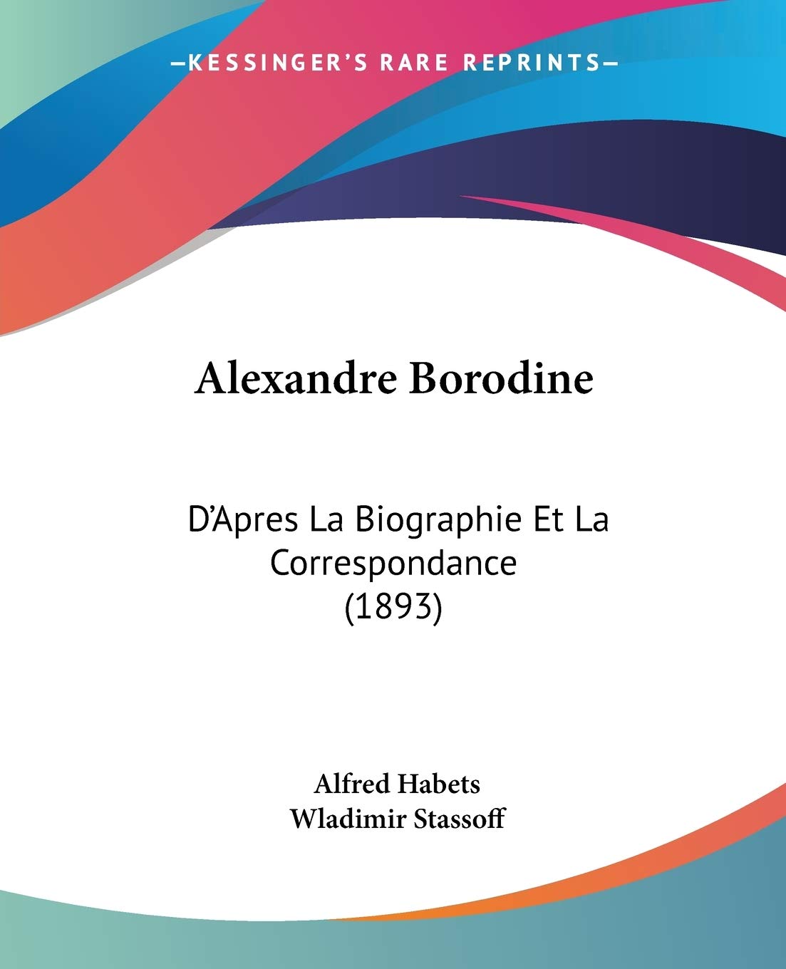 Alexandre Borodine: D'apres La Biographie Et La Correspondance book