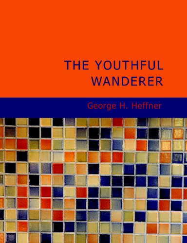 The Youthful Wanderer: An Account of a Tour through England; France; Belgium; Holland; Germany Travel Books